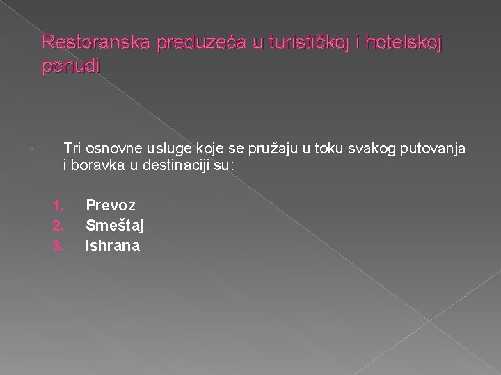 Restoranska preduzeća u turističkoj i hotelskoj ponudi Tri osnovne usluge koje se pružaju u