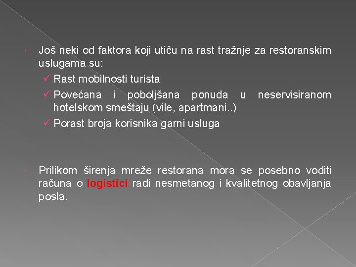  Još neki od faktora koji utiču na rast tražnje za restoranskim uslugama su: