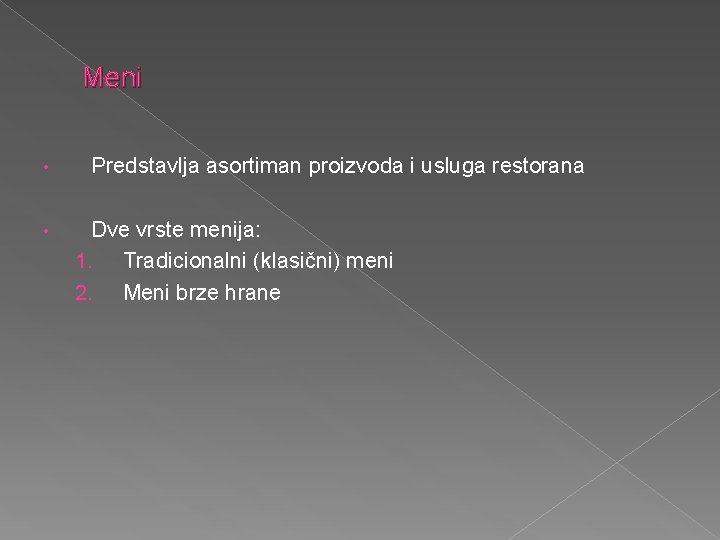 Meni • • Predstavlja asortiman proizvoda i usluga restorana Dve vrste menija: 1. Tradicionalni