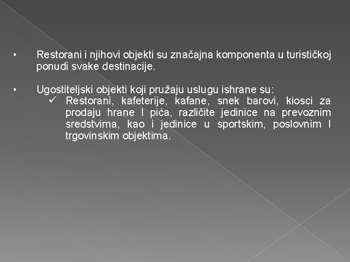  • Restorani i njihovi objekti su značajna komponenta u turističkoj ponudi svake destinacije.