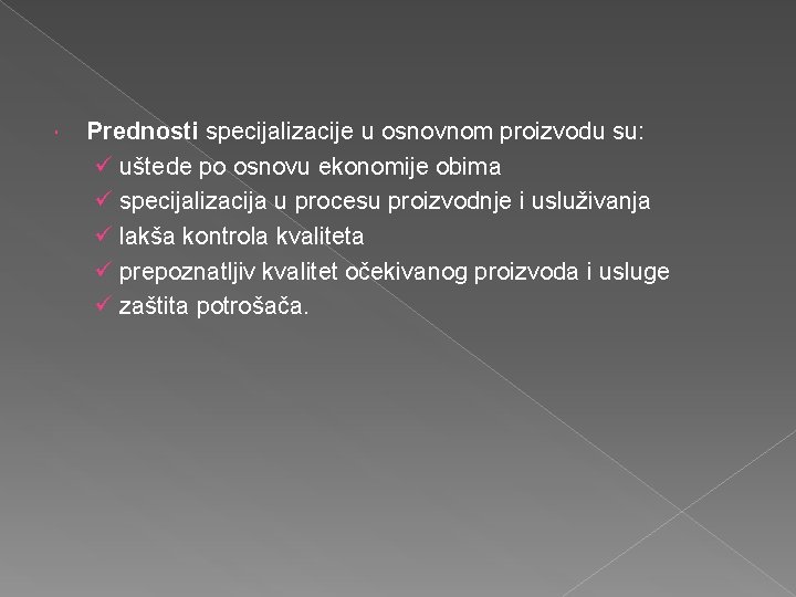  Prednosti specijalizacije u osnovnom proizvodu su: ü uštede po osnovu ekonomije obima ü