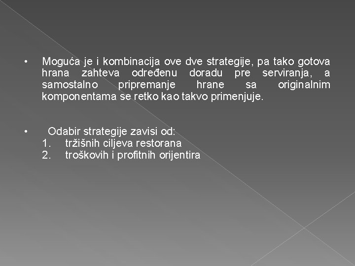  • Moguća je i kombinacija ove dve strategije, pa tako gotova hrana zahteva