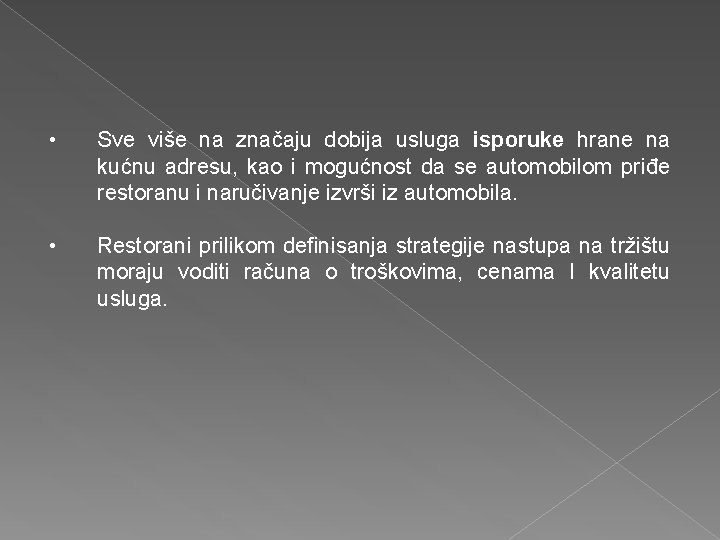  • Sve više na značaju dobija usluga isporuke hrane na kućnu adresu, kao