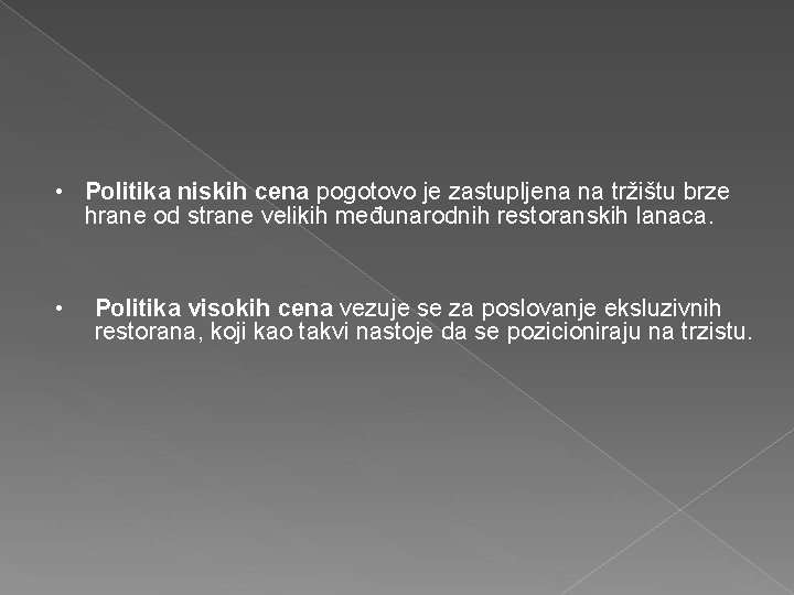  • Politika niskih cena pogotovo je zastupljena na tržištu brze hrane od strane