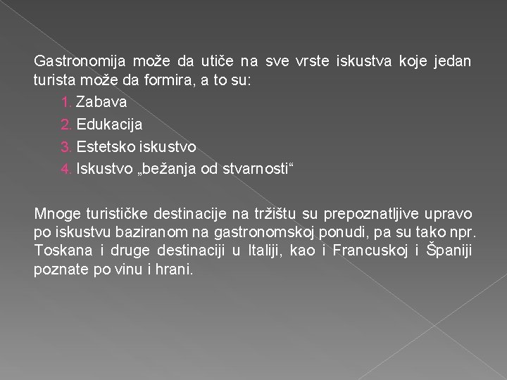 Gastronomija može da utiče na sve vrste iskustva koje jedan turista može da formira,