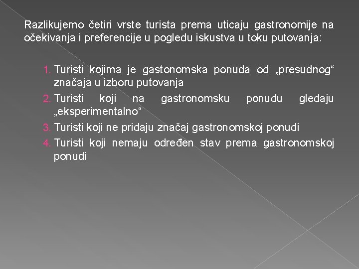 Razlikujemo četiri vrste turista prema uticaju gastronomije na očekivanja i preferencije u pogledu iskustva