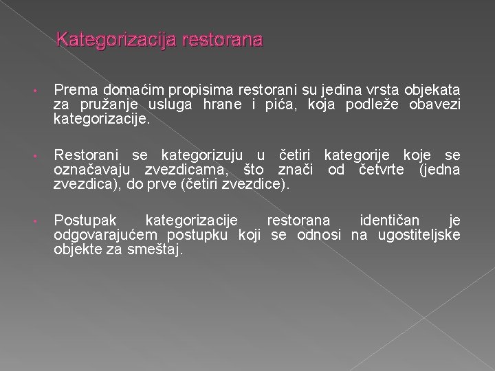 Kategorizacija restorana • Prema domaćim propisima restorani su jedina vrsta objekata za pružanje usluga