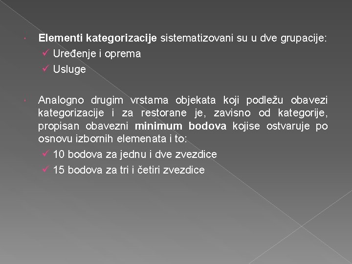  Elementi kategorizacije sistematizovani su u dve grupacije: ü Uređenje i oprema ü Usluge