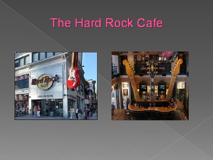 The Hard Rock Cafe 