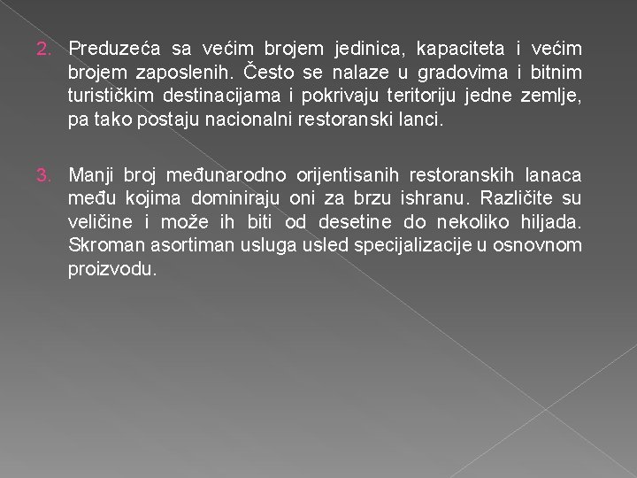 2. Preduzeća sa većim brojem jedinica, kapaciteta i većim brojem zaposlenih. Često se nalaze