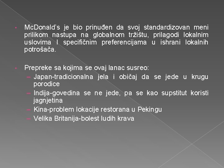  • Mc. Donald’s je bio prinuđen da svoj standardizovan meni prilikom nastupa na