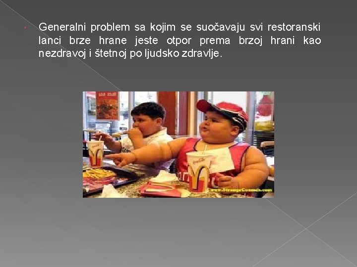  Generalni problem sa kojim se suočavaju svi restoranski lanci brze hrane jeste otpor