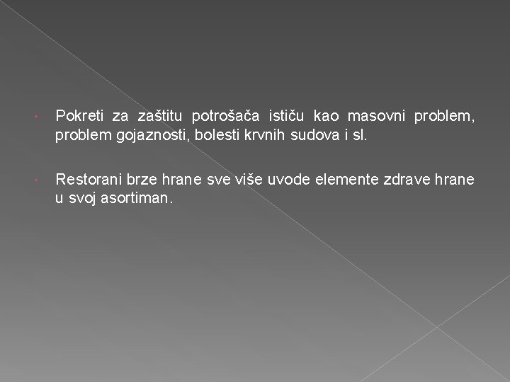  Pokreti za zaštitu potrošača ističu kao masovni problem, problem gojaznosti, bolesti krvnih sudova