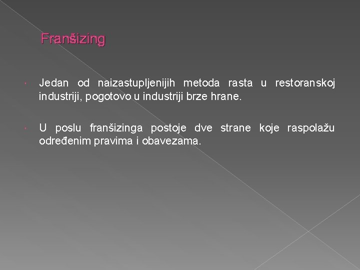 Franšizing Jedan od naizastupljenijih metoda rasta u restoranskoj industriji, pogotovo u industriji brze hrane.