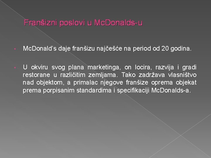 Franšizni poslovi u Mc. Donalds-u • Mc. Donald’s daje franšizu najčešće na period od