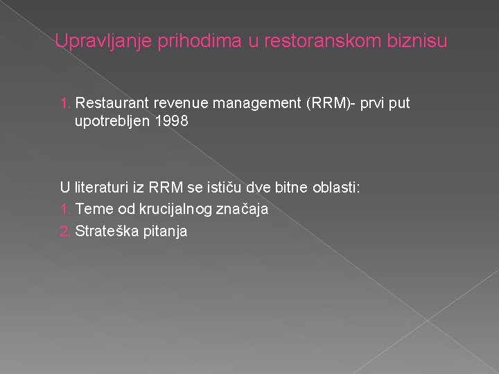 Upravljanje prihodima u restoranskom biznisu 1. Restaurant revenue management (RRM)- prvi put upotrebljen 1998