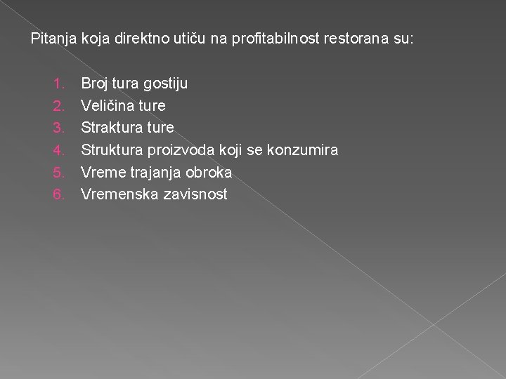 Pitanja koja direktno utiču na profitabilnost restorana su: 1. 2. 3. 4. 5. 6.