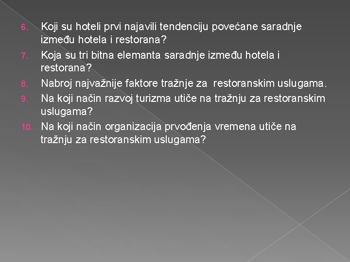 Koji su hoteli prvi najavili tendenciju povećane saradnje između hotela i restorana? 7. Koja