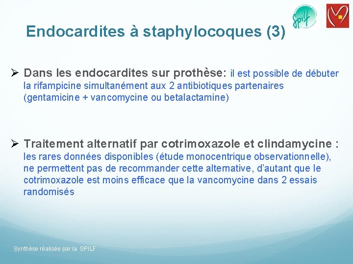 Endocardites à staphylocoques (3) Ø Dans les endocardites sur prothèse: il est possible de