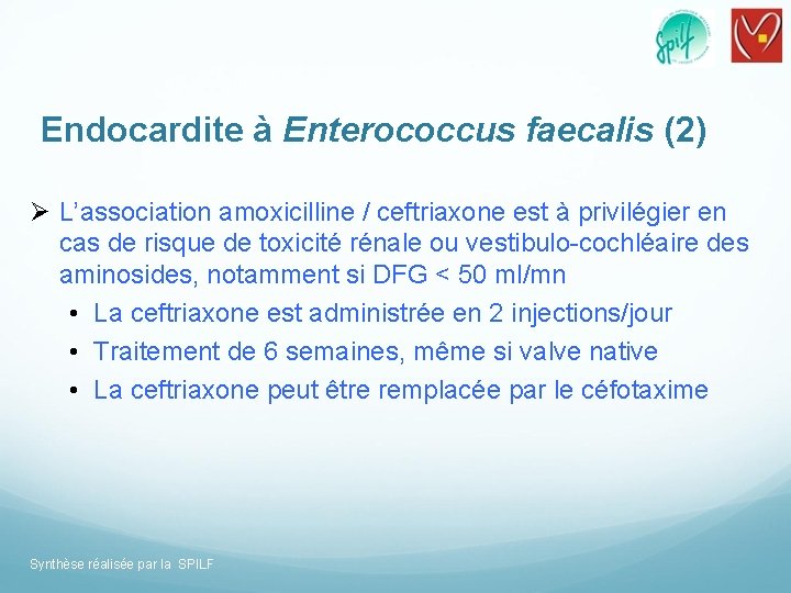 Endocardite à Enterococcus faecalis (2) Ø L’association amoxicilline / ceftriaxone est à privilégier en