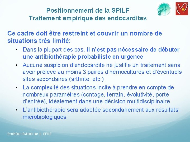 Positionnement de la SPILF Traitement empirique des endocardites Ce cadre doit être restreint et