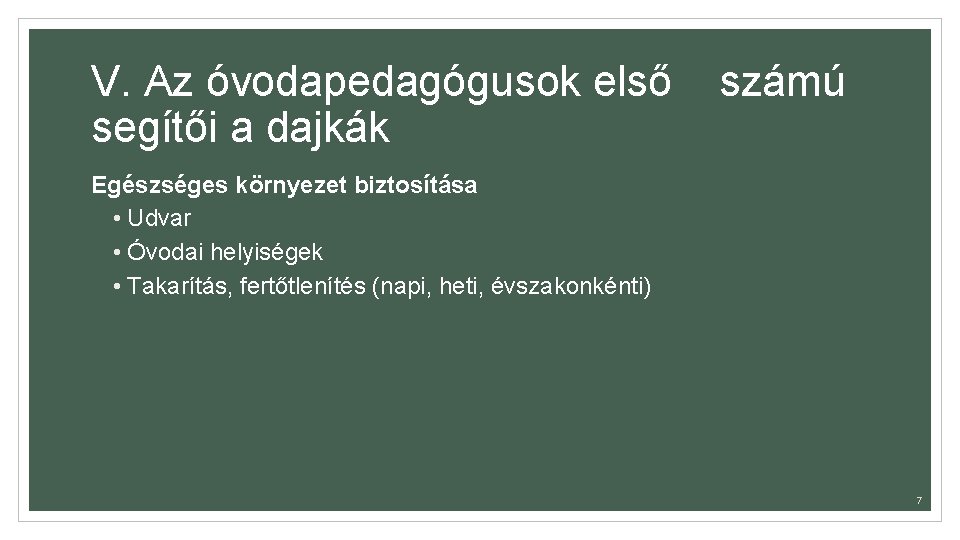 V. Az óvodapedagógusok első segítői a dajkák számú Egészséges környezet biztosítása • Udvar •