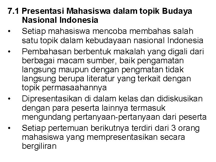 7. 1 Presentasi Mahasiswa dalam topik Budaya Nasional Indonesia • Setiap mahasiswa mencoba membahas