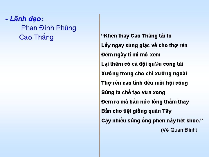 - Lãnh đạo: Phan Đình Phùng Cao Thắng “Khen thay Cao Thắng tài to