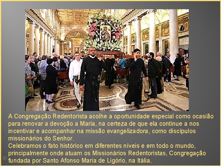 A Congregação Redentorista acolhe a oportunidade especial como ocasião para renovar a devoção a