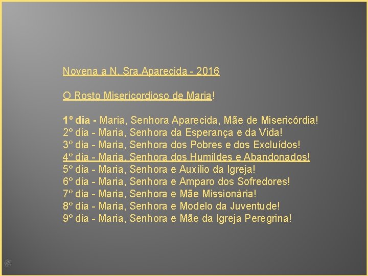 Novena a N. Sra. Aparecida - 2016 O Rosto Misericordioso de Maria! 1º dia