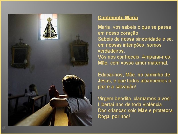 Contemplo Maria, vós sabeis o que se passa em nosso coração. Sabeis de nossa