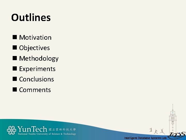 Outlines n Motivation n Objectives n Methodology n Experiments n Conclusions n Comments Intelligent