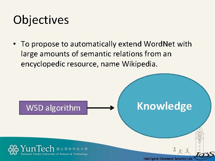 Objectives • To propose to automatically extend Word. Net with large amounts of semantic