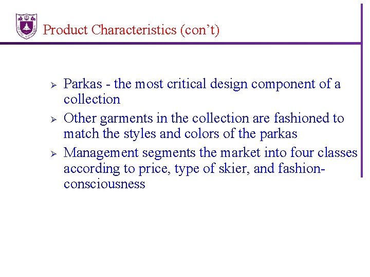 Product Characteristics (con’t) Ø Ø Ø Parkas - the most critical design component of