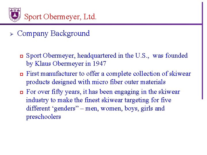 Sport Obermeyer, Ltd. Ø Company Background p p p Sport Obermeyer, headquartered in the