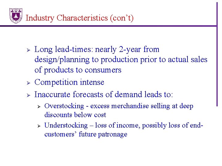 Industry Characteristics (con’t) Ø Ø Ø Long lead-times: nearly 2 -year from design/planning to