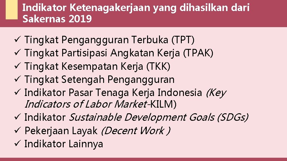 Indikator Ketenagakerjaan yang dihasilkan dari Sakernas 2019 Tingkat Pengangguran Terbuka (TPT) Tingkat Partisipasi Angkatan