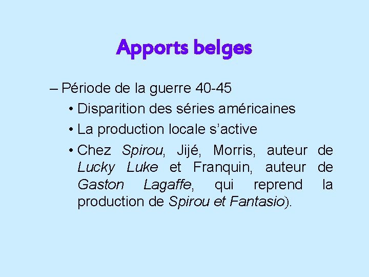 Apports belges – Période de la guerre 40 -45 • Disparition des séries américaines