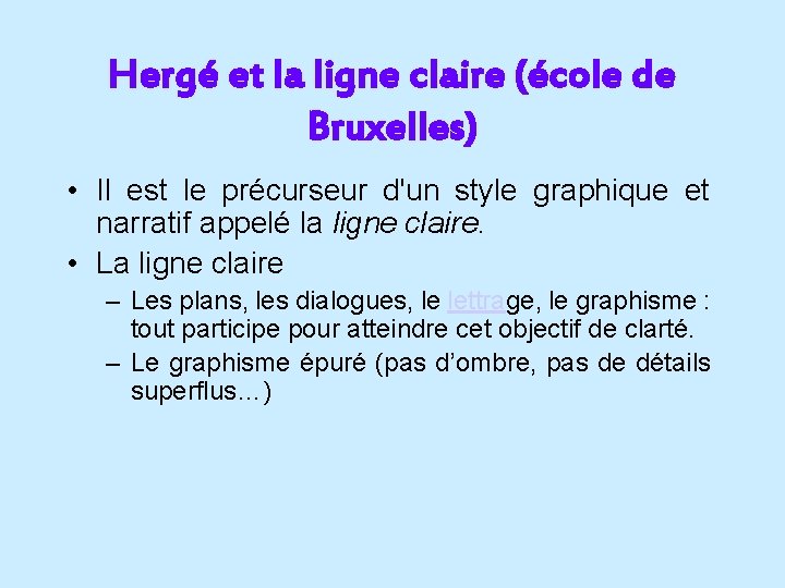 Hergé et la ligne claire (école de Bruxelles) • Il est le précurseur d'un