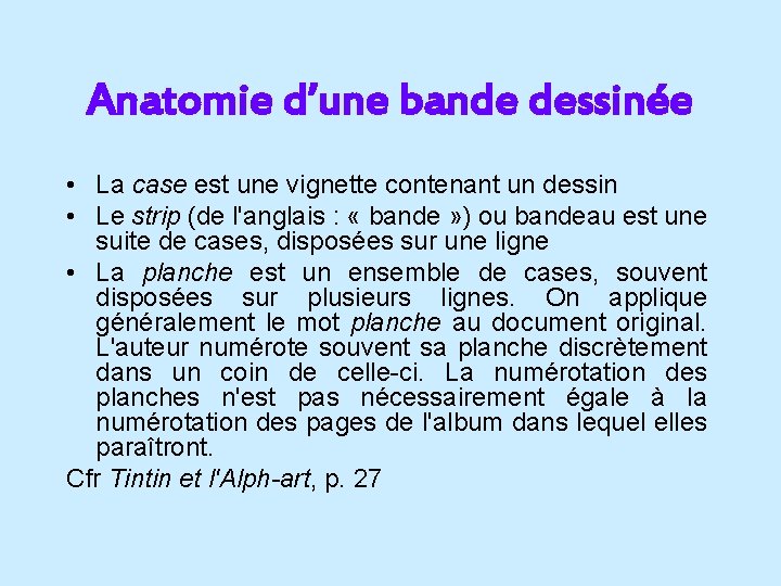 Anatomie d’une bande dessinée • La case est une vignette contenant un dessin •