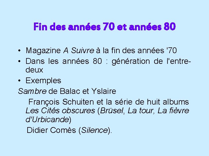 Fin des années 70 et années 80 • Magazine A Suivre à la fin