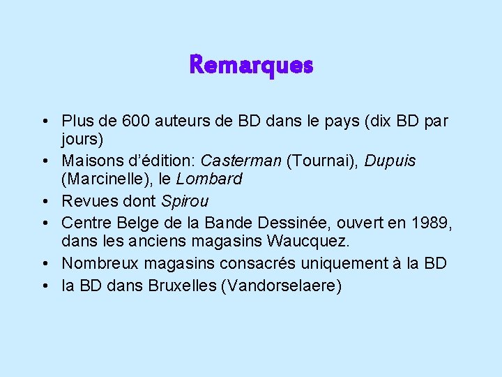 Remarques • Plus de 600 auteurs de BD dans le pays (dix BD par