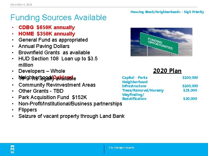 December 4, 2018 Funding Sources Available • • • • Housing Stock/Neighborhoods – high