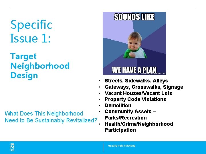 Specific Issue 1: Target Neighborhood Design • • • Streets, Sidewalks, Alleys Gateways, Crosswalks,