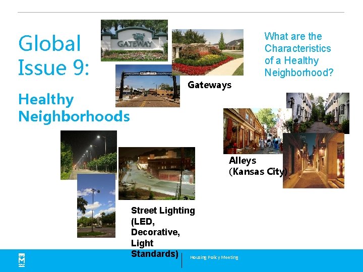 Global Issue 9: Healthy Neighborhoods What are the Characteristics of a Healthy Neighborhood? Gateways