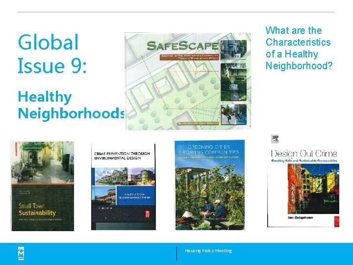 What are the Characteristics of a Healthy Neighborhood? Global Issue 9: Healthy Neighborhoods Housing