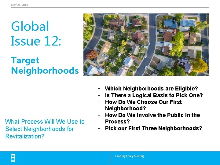 May 24, 2018 Global Issue 12: Target Neighborhoods What Process Will We Use to