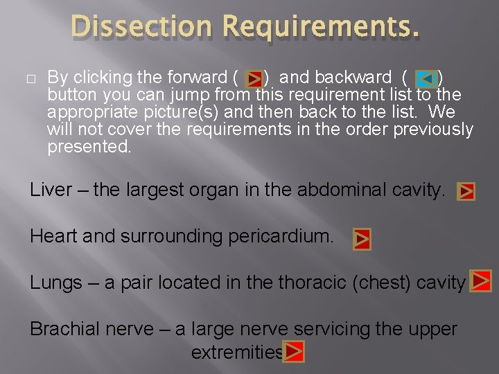 Dissection Requirements. � By clicking the forward ( ) and backward ( ) button