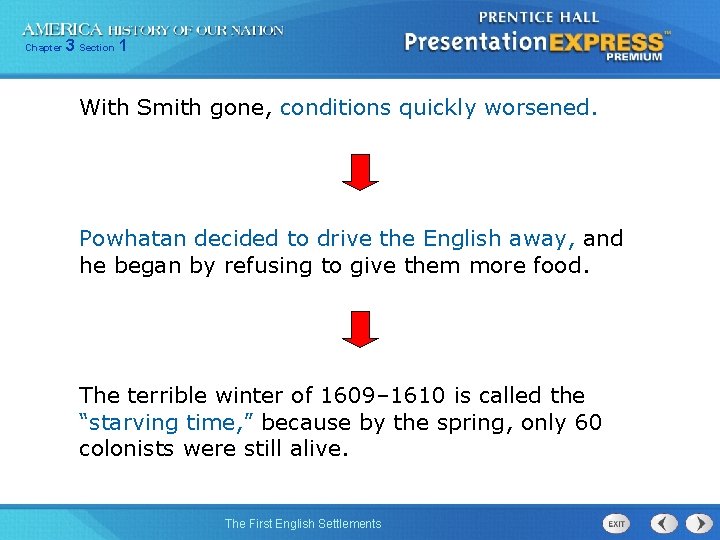 Chapter 3 Section 1 With Smith gone, conditions quickly worsened. Powhatan decided to drive