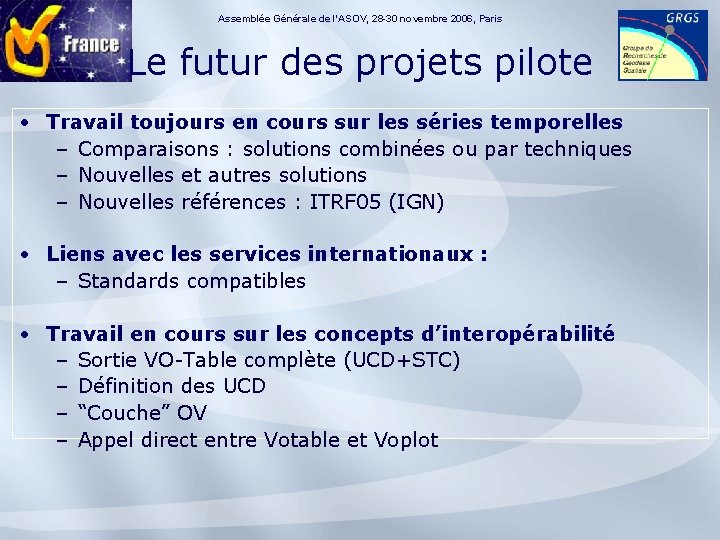 Assemblée Générale de l’ASOV, 28 -30 novembre 2006, Paris Le futur des projets pilote